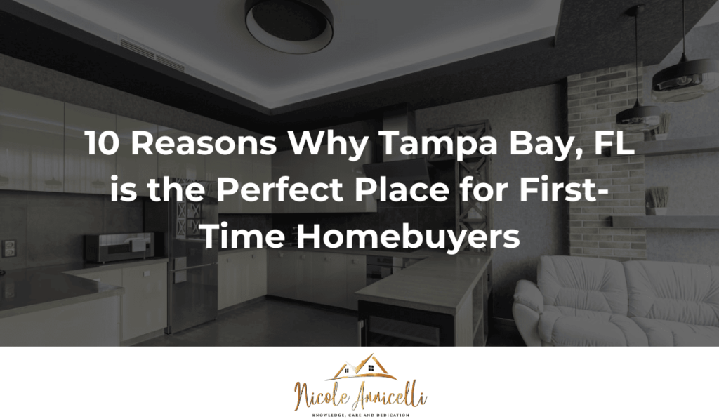 10 Reasons Why Tampa Bay, FL is the Perfect Place for First-Time Homebuyers